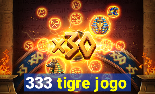 333 tigre jogo